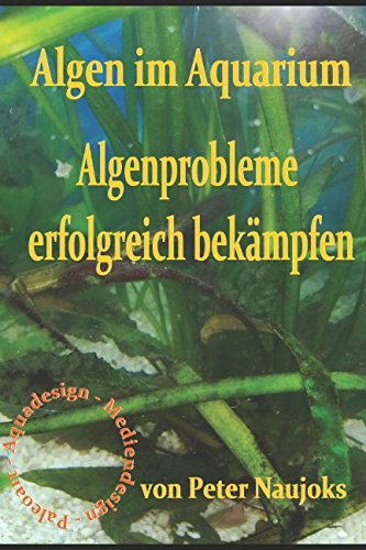 Algen im Aquarium: Algenprobleme erfolgreich bekämpfen