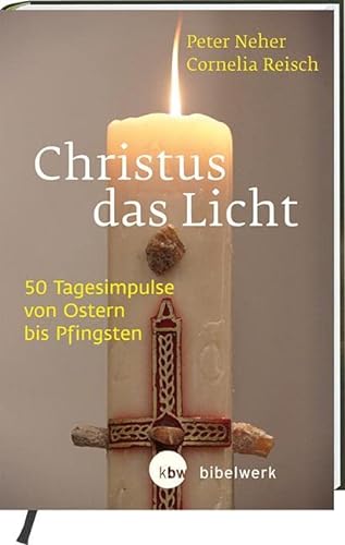 Christus das Licht: 50 Tagesimpulse von Ostern bis Pfingsten von Katholisches Bibelwerk