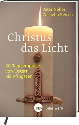 Christus das Licht: 50 Tagesimpulse von Ostern bis Pfingsten von Katholisches Bibelwerk