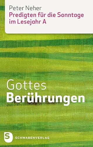 Gottes Berührungen - Predigten für die Sonntage im Lesejahr A