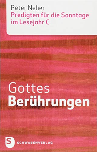 Gottes Berührungen: Predigten für die Sonntage im Lesejahr C