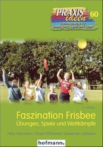 Faszination Frisbee: Übungen, Spiele und Wettkämpfe (Praxisideen - Schriftenreihe für Bewegung, Spiel und Sport)