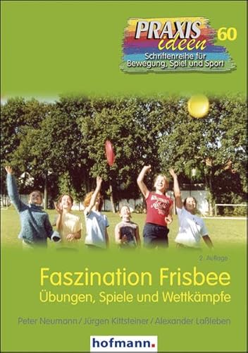 Faszination Frisbee: Übungen, Spiele und Wettkämpfe (Praxisideen - Schriftenreihe für Bewegung, Spiel und Sport)