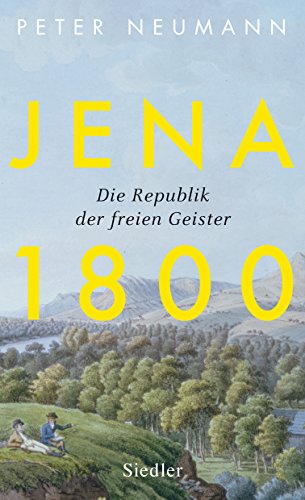 Jena 1800: Die Republik der freien Geister von Siedler