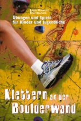 Klettern an der Boulderwand: Übungen und Spiele für Kinder