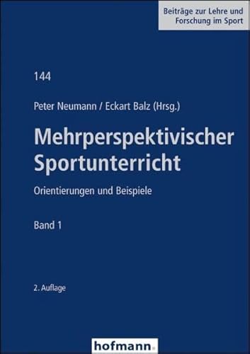 Mehrperspektivischer Sportunterricht: Orientierungen und Beispiele (Beiträge zur Lehre und Forschung im Sport)