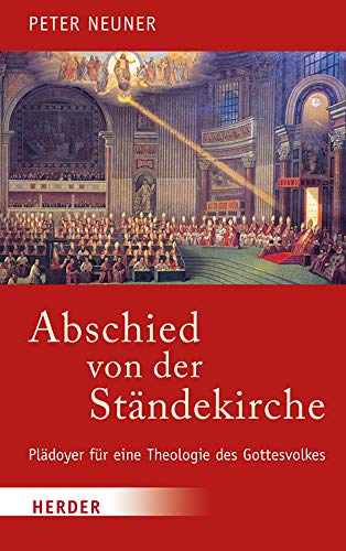 Abschied von der Ständekirche: Plädoyer für eine Theologie des Gottesvolkes von VERLAG HERDER GMBH