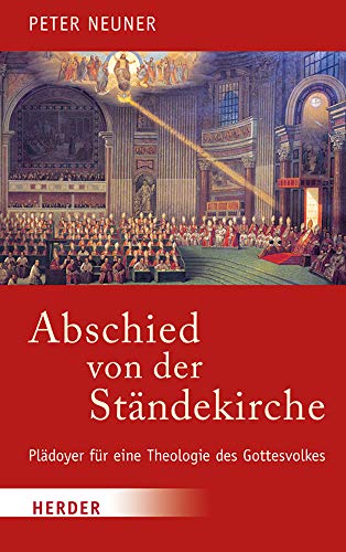 Abschied von der Ständekirche: Plädoyer für eine Theologie des Gottesvolkes