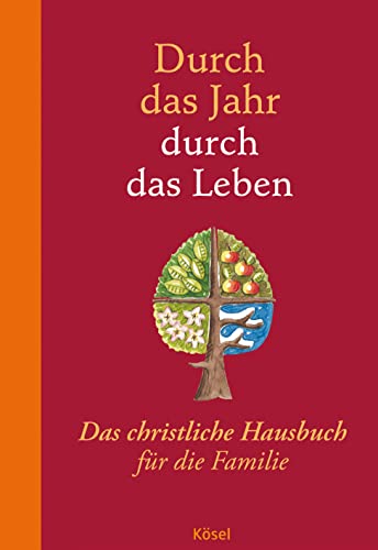 Durch das Jahr - durch das Leben: Das christliche Hausbuch für die Familie. - Bearbeitet und durchgesehen von Peter Neysters und Karl Heinz Schmitt von Ksel-Verlag