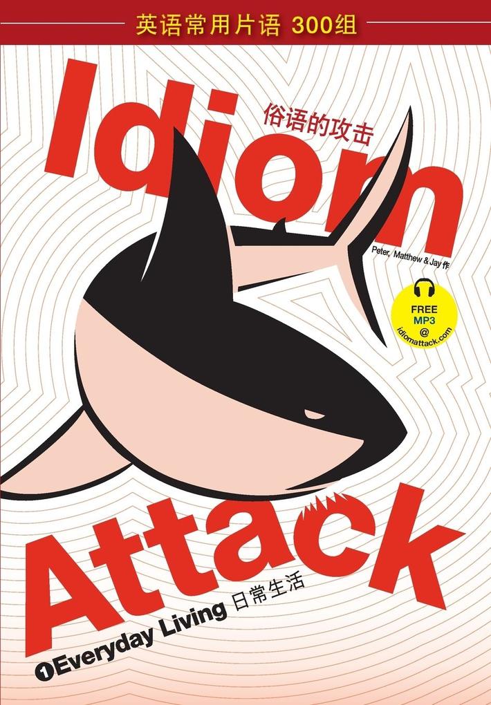 Idiom Attack Vol. 1 - English Idioms & Phrases for Everyday Living (Sim. Chinese Edition) von Exile Press