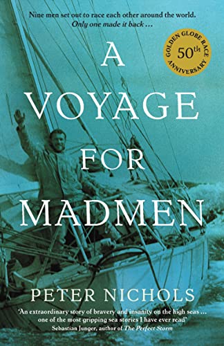 A Voyage For Madmen: Nine men set out to race each other around the world. Only one made it back ... A Voyage For Madmen: Nine men set out to race each other around the world. Only one made it back ...
