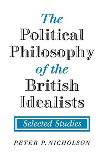 The Political Philosophy of the British Idealists: Selected Studies von Cambridge University Press
