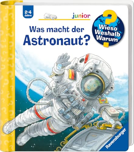 Wieso? Weshalb? Warum? junior, Band 67: Was macht der Astronaut? (Wieso? Weshalb? Warum? junior, 67)