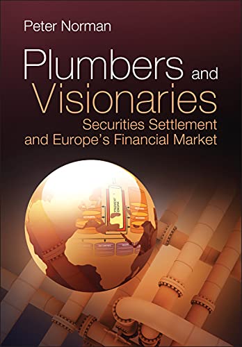 Plumbers and Visionaries: Securities Settlement and Europe's Financial Market (Wiley Finance)