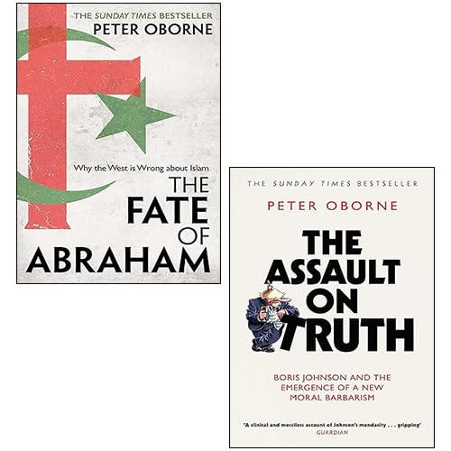 Peter Oborne 2 Books Collection Set (The Fate of Abraham, The Assault on Truth)