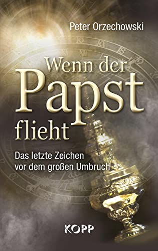 Wenn der Papst flieht: Das letzte Zeichen vor dem großen Umbruch von Kopp Verlag