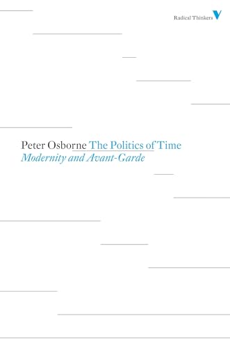 The Politics of Time: Modernity and Avant-Garde (Radical Thinkers)