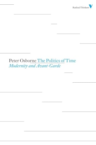 The Politics of Time: Modernity and Avant-Garde (Radical Thinkers)