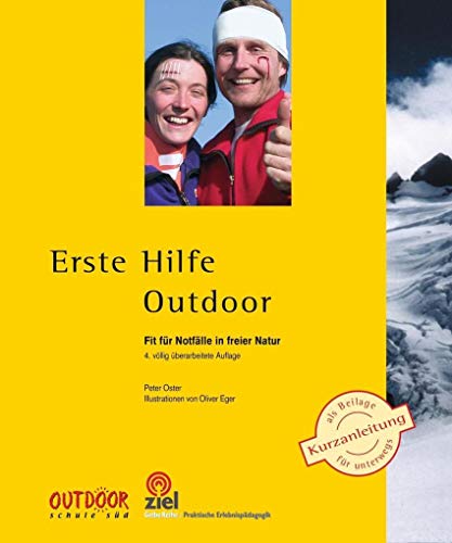 Erste Hilfe Outdoor: Fit für Notfälle in freier Natur (Gelbe Reihe: Praktische Erlebnispädagogik)