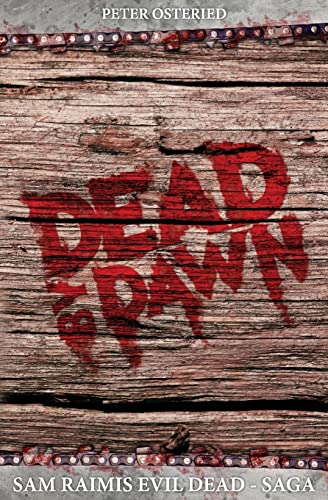 Dead by Dawn - Sam Raimis Evil-Dead-Saga von CREATESPACE