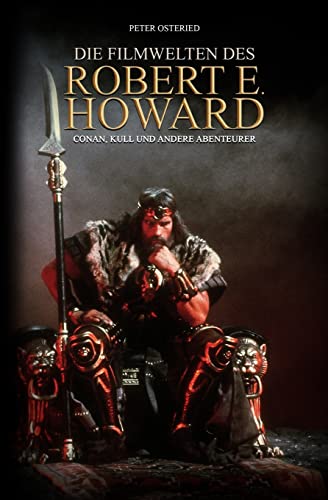 Die Filmwelten des Robert E. Howard: Conan, Kull und andere Abenteurer von CREATESPACE