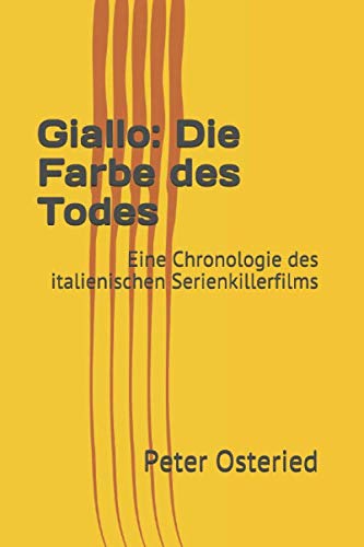 Giallo: Die Farbe des Todes: Eine Chronologie des italienischen Serienkillerfilms