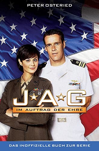 JAG: Im Auftrag der Ehre - Das inoffizielle Buch zur Serie JAG: Im Auftrag der Ehre - Das inoffizielle Buch zur Serie von CREATESPACE