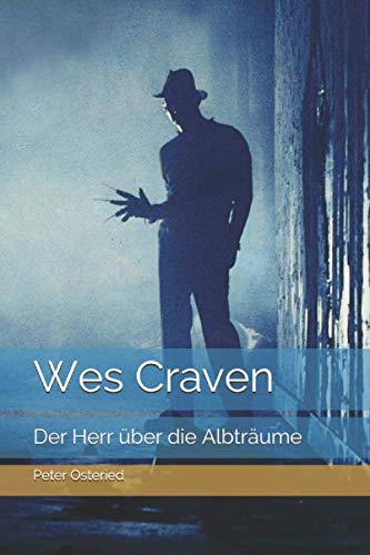 Wes Craven: Der Herr über die Albträume von Independently published