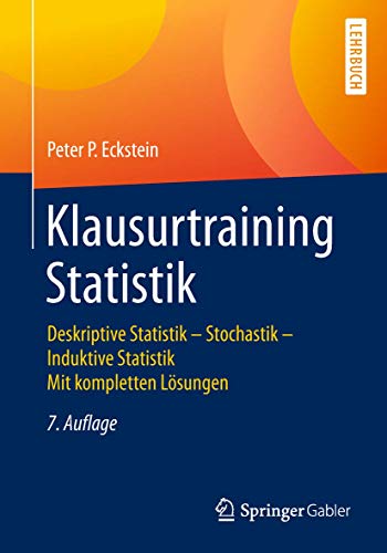 Klausurtraining Statistik: Deskriptive Statistik - Stochastik - Induktive Statistik Mit kompletten Lösungen von Springer
