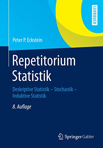 Repetitorium Statistik: Deskriptive Statistik - Stochastik - Induktive Statistik von Springer