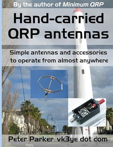 Hand-carried QRP antennas: Simple antennas and accessories to operate from almost anywhere von Independently published