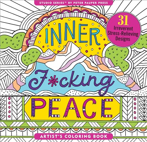 Inner F-cking Peace Adult Coloring Book: 31 Stress-relieving Designs