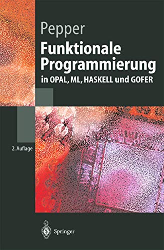 Funktionale Programmierung in OPAL, ML, HASKELL und GOFER von Springer
