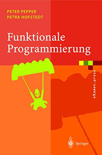 Funktionale Programmierung.: Sprachdesign und Programmiertechnik von Springer