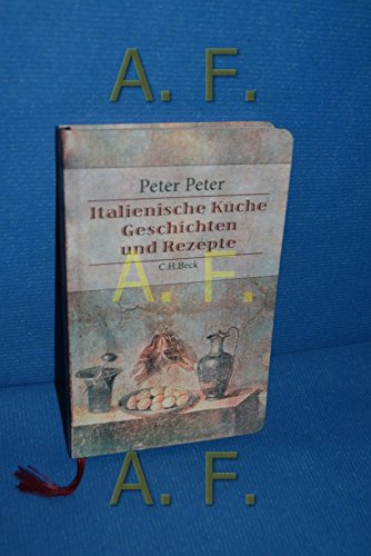Italienische Küche: Geschichten und Rezepte zur Kulturgeschichte der italienischen Küche Italienische Küche: Geschichten und Rezepte zur Kulturgeschichte der italienischen Küche
