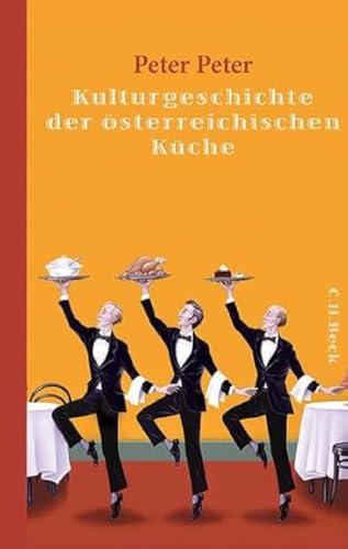Kulturgeschichte der österreichischen Küche von Beck C. H.