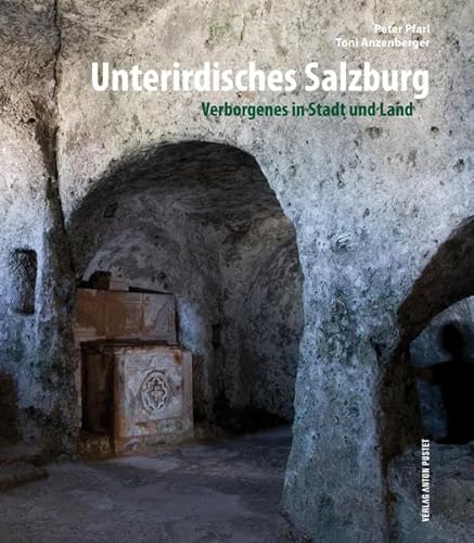 Unterirdisches Salzburg: Verborgenes in Stadt und Land