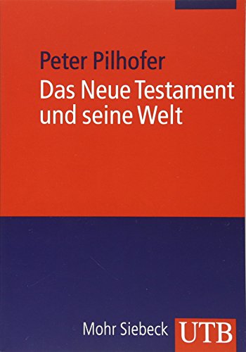 Das Neue Testament und seine Welt: Eine Einführung: Eine realgeschichtliche Einführung von Utb; Mohr Siebeck