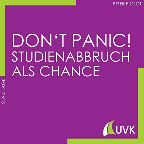 Don't Panic! Studienabbruch als Chance (Studieren im Quadrat)