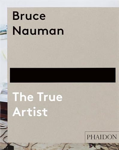 Bruce Nauman: The True Artist (Arte, Band 0) von PHAIDON