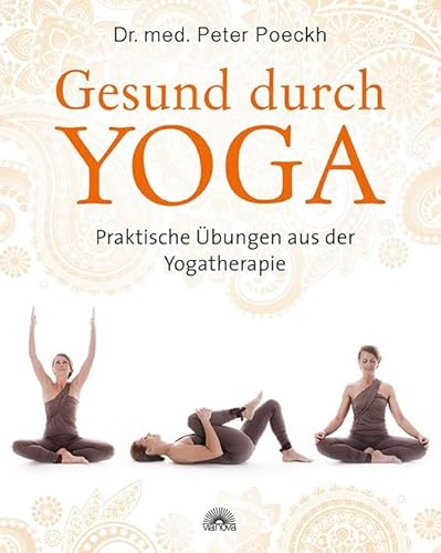 Gesund durch Yoga: Praktische Übungen aus der Yogatherapie von Via Nova, Verlag