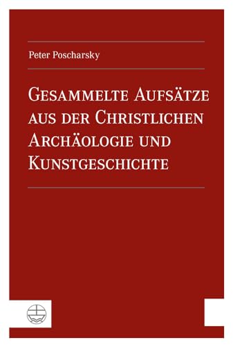 Gesammelte Aufsätze aus der Christlichen Archäologie und Kunstgeschichte von Evangelische Verlagsanstalt