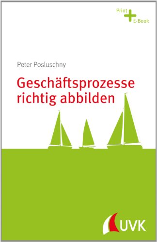 Geschäftsprozesse richtig abbilden. Prozessmanagement konkret