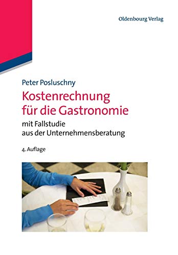 Kostenrechnung für die Gastronomie: mit Fallstudie aus der Unternehmensberatung: mit Fallstudie aus der Unternehmensberatung (Managementwissen für Studium und Praxis)