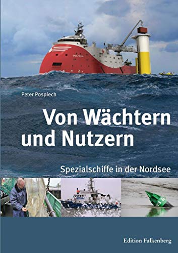 Von Nutzern und Wächtern: Spezialschiffe in der Nordsee von Edition Falkenberg