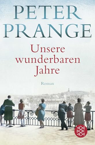 Unsere wunderbaren Jahre: Der große Deutschland-Roman von FISCHERVERLAGE