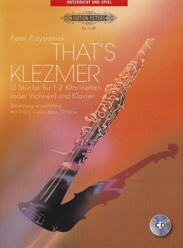 That's Klezmer: 12 Stücke für 1 - 2 Klarinetten (oder Violinen) und Klavier / Besetzung erweiterbar mit Viola, Cello, Bass, Gitarre. Bearbeitungen und Originalstücke