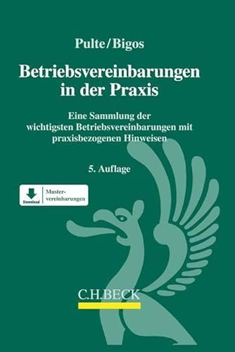 Betriebsvereinbarungen in der Praxis: Eine Sammlung wichtiger Betriebsvereinbarungen mit praxisbezogenen Hinweisen von Beck C. H.