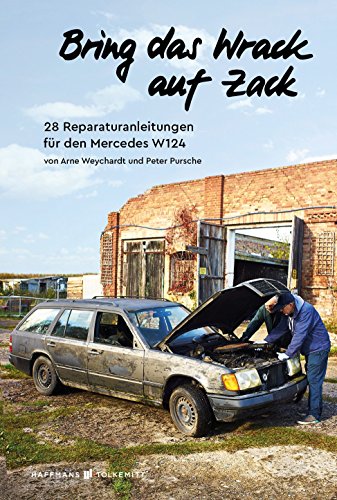 Bring das Wrack auf Zack: 28 Reparaturanleitungen für den Mercedes W124 von Haffmans & Tolkemitt