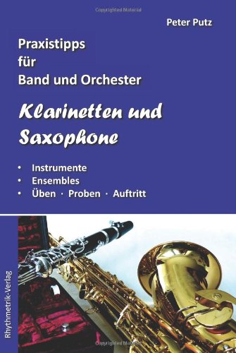 Klarinetten und Saxophone: Praxistipps für Band und Orchester von CreateSpace Independent Publishing Platform